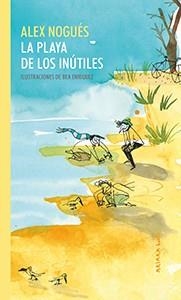PLAYA DE LOS INÚTILES, LA | 9788417440329 | NOGUÉS, ALEX | Llibreria L'Altell - Llibreria Online de Banyoles | Comprar llibres en català i castellà online - Llibreria de Girona