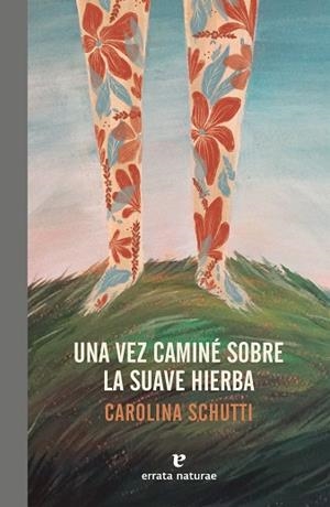 UNA VEZ CAMINÉ SOBRE LA SUAVE HIERBA | 9788417800086 | SCHUTTI, CAROLINA | Llibreria Online de Banyoles | Comprar llibres en català i castellà online