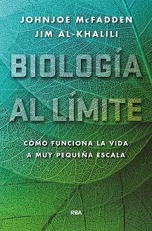 BIOLOGÍA AL LÍMITE. | 9788490565179 | AL-KHALILI JIM/MCFADDEN JOHNJOE | Llibreria L'Altell - Llibreria Online de Banyoles | Comprar llibres en català i castellà online - Llibreria de Girona
