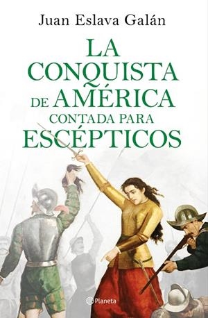 CONQUISTA DE AMÉRICA CONTADA PARA ESCÉPTICOS, LA | 9788408209317 | ESLAVA GALÁN, JUAN | Llibreria L'Altell - Llibreria Online de Banyoles | Comprar llibres en català i castellà online - Llibreria de Girona