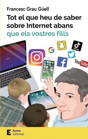 TOT EL QUE HEU DE SABER SOBRE INTERNET ABANS QUE ELS VOSTRES FILLS | 9788497666619 | GRAU GÜELL, FRANCESC | Llibreria Online de Banyoles | Comprar llibres en català i castellà online