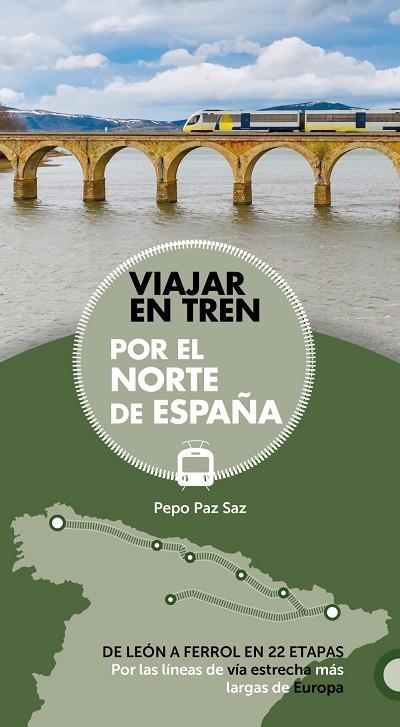 VIAJAR EN TREN POR EL NORTE DE ESPAÑA | 9788491581604 | PAZ SAZ, JOSÉ | Llibreria L'Altell - Llibreria Online de Banyoles | Comprar llibres en català i castellà online - Llibreria de Girona