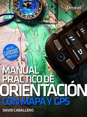 MANUAL PRÁCTICO DE ORIENTACIÓN CON MAPA Y GPS | 9788498294354 | CABALLERO, DAVID | Llibreria L'Altell - Llibreria Online de Banyoles | Comprar llibres en català i castellà online - Llibreria de Girona