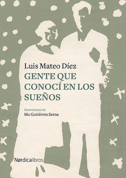 GENTE QUE CONOCÍ EN LOS SUEÑOS | 9788417651657 | DÍEZ, LUIS MATEO/GUITERREZ SERNA, MO | Llibreria L'Altell - Llibreria Online de Banyoles | Comprar llibres en català i castellà online - Llibreria de Girona