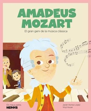 AMADEUS MOZART | 9788417822651 | JAVIER ALONSO LOPEZ/WUJI HOUSE | Llibreria Online de Banyoles | Comprar llibres en català i castellà online