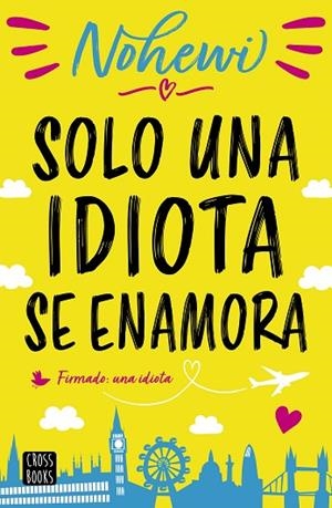SOLO UNA IDIOTA SE ENAMORA | 9788408208563 | NOHEWI | Llibreria L'Altell - Llibreria Online de Banyoles | Comprar llibres en català i castellà online - Llibreria de Girona
