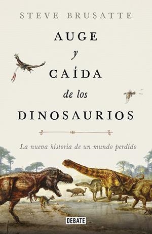 AUGE Y CAÍDA DE LOS DINOSAURIOS | 9788417636135 | BRUSATTE, STEVE | Llibreria Online de Banyoles | Comprar llibres en català i castellà online