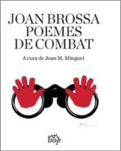 POEMES DE COMBAT | 9788494829994 | BROSSA, JOAN | Llibreria L'Altell - Llibreria Online de Banyoles | Comprar llibres en català i castellà online - Llibreria de Girona