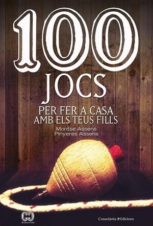 100 JOCS PER FER A CASA AMB ELS TEUS FILLS | 9788490348420 | ASSENS BORDA , MONTSE/ASSENS BORDA, PINYERES | Llibreria L'Altell - Llibreria Online de Banyoles | Comprar llibres en català i castellà online - Llibreria de Girona