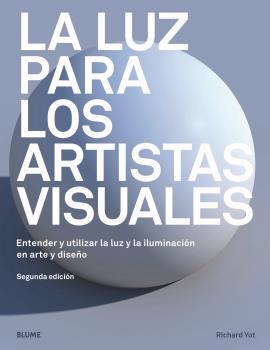 LUZ PARA LOS ARTISTAS VISUALES, LA | 9788417757298 | YOT, RICHARD | Llibreria L'Altell - Llibreria Online de Banyoles | Comprar llibres en català i castellà online - Llibreria de Girona