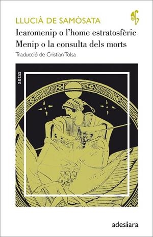 ICAROMENIP O L’HOME ESTRATOSFÈRIC / MENIP O LA CONSULTA DELS MORTS | 9788416948307 | LLUCIÀ DE SAMÒSATA | Llibreria L'Altell - Llibreria Online de Banyoles | Comprar llibres en català i castellà online - Llibreria de Girona