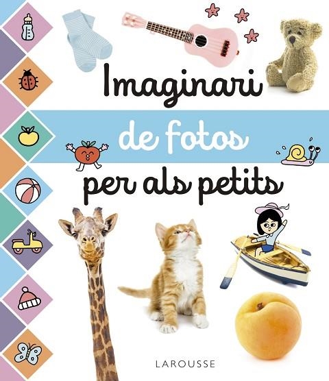 IMAGINARI DE FOTOS PER ALS PETITS | 9788417273965 | LAROUSSE EDITORIAL | Llibreria L'Altell - Llibreria Online de Banyoles | Comprar llibres en català i castellà online - Llibreria de Girona