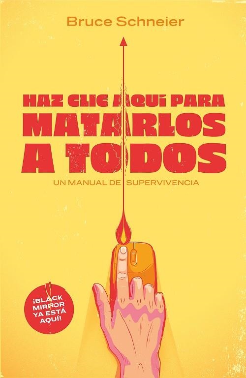 HAZ CLIC AQUÍ PARA MATARLOS A TODOS | 9788499987538 | SCHNEIER, BRUCE | Llibreria L'Altell - Llibreria Online de Banyoles | Comprar llibres en català i castellà online - Llibreria de Girona