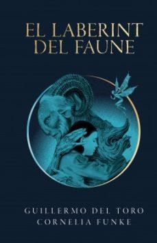 EL LABERINT DEL FAUNE | 9788490262979 | DEL TORO, GUILLERMO/FUNKE, CORNELIA | Llibreria Online de Banyoles | Comprar llibres en català i castellà online