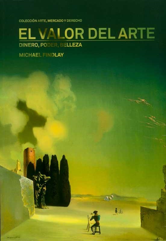 EL VALOR DEL ARTE DINERO, PODER, BELLEZA | 9788434313217 | FINDLAY, MICHAEL | Llibreria L'Altell - Llibreria Online de Banyoles | Comprar llibres en català i castellà online - Llibreria de Girona
