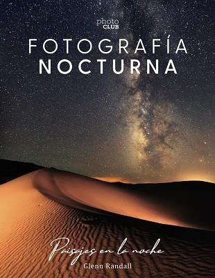 FOTOGRAFÍA NOCTURNA. PAISAJES EN LA NOCHE | 9788441541528 | RANDALL, GLENN | Llibreria Online de Banyoles | Comprar llibres en català i castellà online