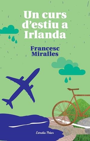 UN CURS D'ESTIU A IRLANDA | 9788490573518 | MIRALLES, FRANCESC | Llibreria L'Altell - Llibreria Online de Banyoles | Comprar llibres en català i castellà online - Llibreria de Girona