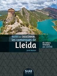 RUTES PER DESCOBRIR LES COMARQUES DE LLEIDA | 9788482167374 | BASTART, JORDI | Llibreria L'Altell - Llibreria Online de Banyoles | Comprar llibres en català i castellà online - Llibreria de Girona