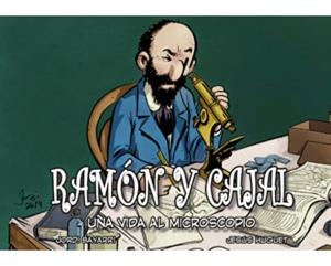RAMON Y CAJAL: UNA VIDA AL MICROSCOPIO | 9788494223785 | HUGUET, JESÚS/BAYARRI, JORDI | Llibreria Online de Banyoles | Comprar llibres en català i castellà online