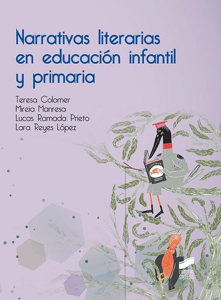 NARRATIVAS LITERARIAS EN EDUCACIÓN INFANTIL Y PRIMARIA | 9788491717515 | COLOMER, TERESA/MANRESA, MIREIA/RAMADA PRIETO, LUCAS/REYES LÓPEZ, LARA | Llibreria L'Altell - Llibreria Online de Banyoles | Comprar llibres en català i castellà online - Llibreria de Girona