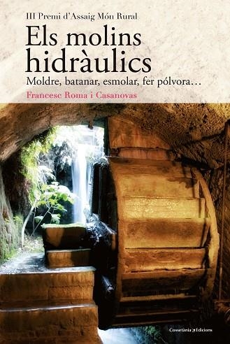 MOLINS HIDRÀULICS, ELS | 9788490348345 | ROMA I CASANOVAS, FRANCESC | Llibreria Online de Banyoles | Comprar llibres en català i castellà online