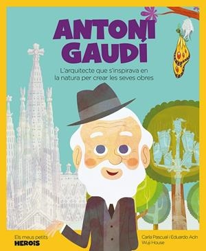 ANTONI GAUDI - CAT | 9788417822804 | CARLA PASCUAL I EDUARDO ACIN/WUJI HOUSE | Llibreria Online de Banyoles | Comprar llibres en català i castellà online