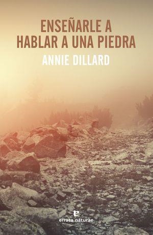 ENSEÑARLE A HABLAR A UNA PIEDRA | 9788417800222 | DILLARD, ANNIE | Llibreria L'Altell - Llibreria Online de Banyoles | Comprar llibres en català i castellà online - Llibreria de Girona