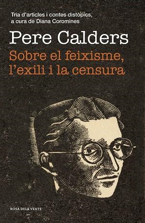 SOBRE EL FEIXISME, L'EXILI I LA CENSURA | 9788417627867 | CALDERS, PERE | Llibreria L'Altell - Llibreria Online de Banyoles | Comprar llibres en català i castellà online - Llibreria de Girona