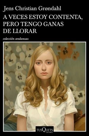 A VECES ESTOY CONTENTA, PERO TENGO GANAS DE LLORAR | 9788490667262 | GRºNDAHL, JENS CHRISTIAN | Llibreria L'Altell - Llibreria Online de Banyoles | Comprar llibres en català i castellà online - Llibreria de Girona
