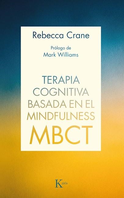 TERAPIA COGNITIVA BASADA EN EL MINDFULNESS MBCT | 9788499887111 | CRANE, REBECCA | Llibreria L'Altell - Llibreria Online de Banyoles | Comprar llibres en català i castellà online - Llibreria de Girona
