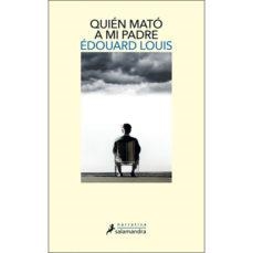 QUIÉN MATÓ A MI PADRE | 9788498389609 | LOUIS, ÉDOUARD | Llibreria L'Altell - Llibreria Online de Banyoles | Comprar llibres en català i castellà online - Llibreria de Girona