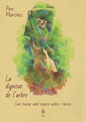 LA DIGNITAT DE L'ARBRE | 9788494928154 | MARTÍNEZ, PERE | Llibreria L'Altell - Llibreria Online de Banyoles | Comprar llibres en català i castellà online - Llibreria de Girona