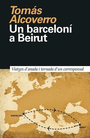 BARCELONÍ A BEIRUT, UN | 9788418011023 | ALCOVERRO, TOMÁS | Llibreria L'Altell - Llibreria Online de Banyoles | Comprar llibres en català i castellà online - Llibreria de Girona
