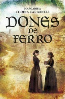 DONES DE FERRO | 9788417432188 | CODINA CARBONELL, MARGARIDA | Llibreria L'Altell - Llibreria Online de Banyoles | Comprar llibres en català i castellà online - Llibreria de Girona