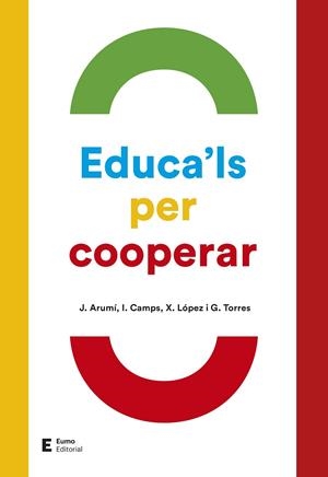 EDUCA'LS PER COOPERAR | 9788497666695 | ARUMÍ, JOAN/CAMPS, IA/LÓPEZ, XAVIER/TORRES, GEMMA | Llibreria L'Altell - Llibreria Online de Banyoles | Comprar llibres en català i castellà online - Llibreria de Girona