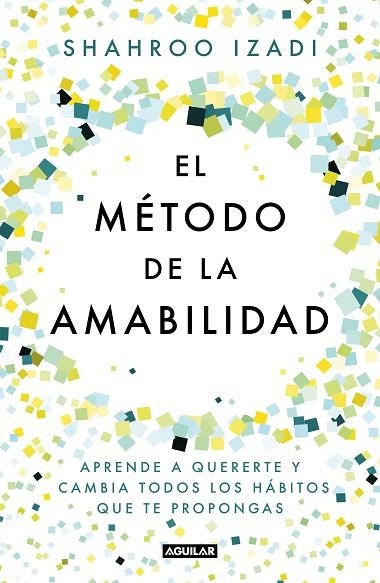 EL MÉTODO DE LA AMABILIDAD | 9788403519770 | IZADI, SHAHROO | Llibreria Online de Banyoles | Comprar llibres en català i castellà online