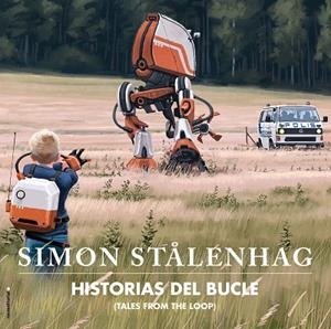 HISTORIAS DEL BUCLE. TALES FROM THE LOOP | 9788417771164 | STÅLENHAG, SIMON | Llibreria L'Altell - Llibreria Online de Banyoles | Comprar llibres en català i castellà online - Llibreria de Girona