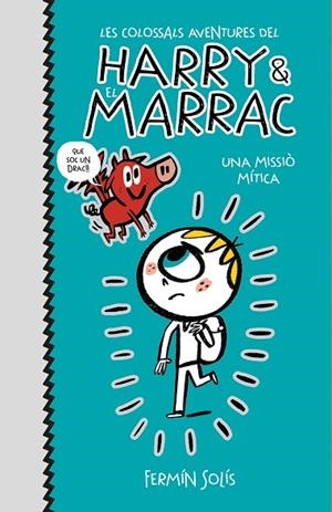 UNA MISSIÓ MÍTICA (LES COLOSSALS AVENTURES DEL HARRY I EL MARRAC 1) | 9788417773519 | SOLÍS, FERMÍN | Llibreria Online de Banyoles | Comprar llibres en català i castellà online