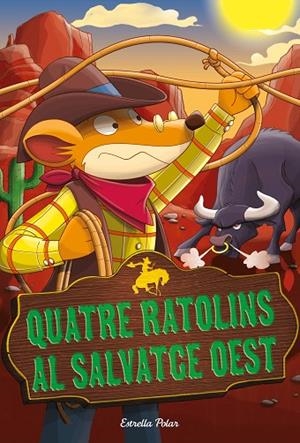 QUATRE RATOLINS AL SALVATGE OEST | 9788491378679 | STILTON, GERONIMO | Llibreria Online de Banyoles | Comprar llibres en català i castellà online