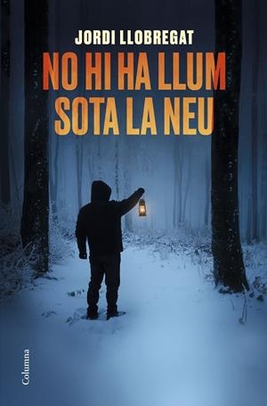 NO HI HA LLUM SOTA LA NEU | 9788466425582 | LLOBREGAT, JORDI | Llibreria L'Altell - Llibreria Online de Banyoles | Comprar llibres en català i castellà online - Llibreria de Girona