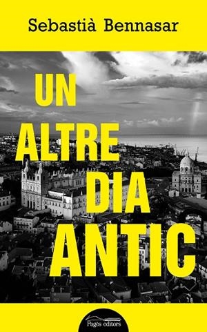 ALTRE DIA ANTIC, UN | 9788413031187 | BENNASAR LLOBERA, SEBASTIÀ | Llibreria L'Altell - Llibreria Online de Banyoles | Comprar llibres en català i castellà online - Llibreria de Girona