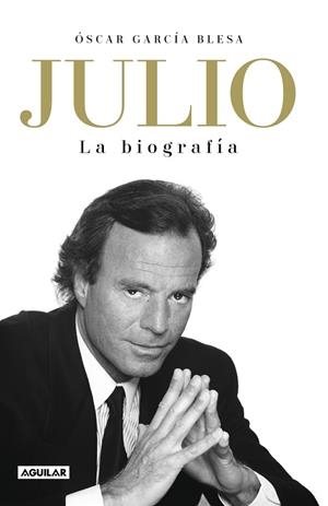 JULIO IGLESIAS. LA BIOGRAFÍA | 9788403519978 | GARCÍA BLESA, ÓSCAR | Llibreria Online de Banyoles | Comprar llibres en català i castellà online