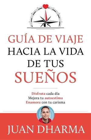 GUÍA DE VIAJE HACIA LA VIDA DE TUS SUEÑOS | 9788427046085 | DHARMA, JUAN | Llibreria Online de Banyoles | Comprar llibres en català i castellà online