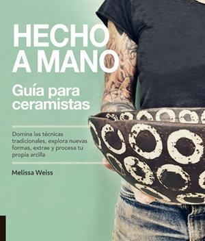 HECHO A MANO. GUÍA PARA CERAMISTAS | 9788412026900 | WEISS, MELISSA | Llibreria L'Altell - Llibreria Online de Banyoles | Comprar llibres en català i castellà online - Llibreria de Girona