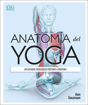 ANATOMÍA DEL YOGA | 9780241414729 | SWANSON, ANN | Llibreria L'Altell - Llibreria Online de Banyoles | Comprar llibres en català i castellà online - Llibreria de Girona