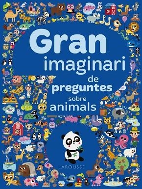 GRAN IMAGINARI DE PREGUNTES SOBRE ANIMALS | 9788417273941 | LAROUSSE EDITORIAL | Llibreria L'Altell - Llibreria Online de Banyoles | Comprar llibres en català i castellà online - Llibreria de Girona