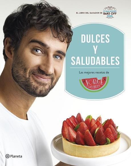 DULCES Y SALUDABLES | 9788408207849 | SALUDABLE, JORGE | Llibreria L'Altell - Llibreria Online de Banyoles | Comprar llibres en català i castellà online - Llibreria de Girona