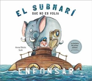 EL SUBMARÍ QUE NO ES VOLIA ENFONSAR | 9788417207250 | OBIOLS LLOPART, ANNA | Llibreria Online de Banyoles | Comprar llibres en català i castellà online