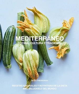 MEDITERRÁNEO, COCINA, CULTURA Y TRADICIÓN | 9788412026917 | THEODOROU, SUSIE | Llibreria L'Altell - Llibreria Online de Banyoles | Comprar llibres en català i castellà online - Llibreria de Girona