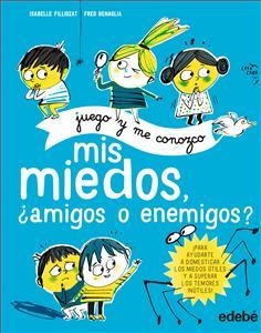MIS MIEDOS, ¿AMIGOS O ENEMIGOS? | 9788468340739 | FILLIOZAT, ISABELLE | Llibreria L'Altell - Llibreria Online de Banyoles | Comprar llibres en català i castellà online - Llibreria de Girona